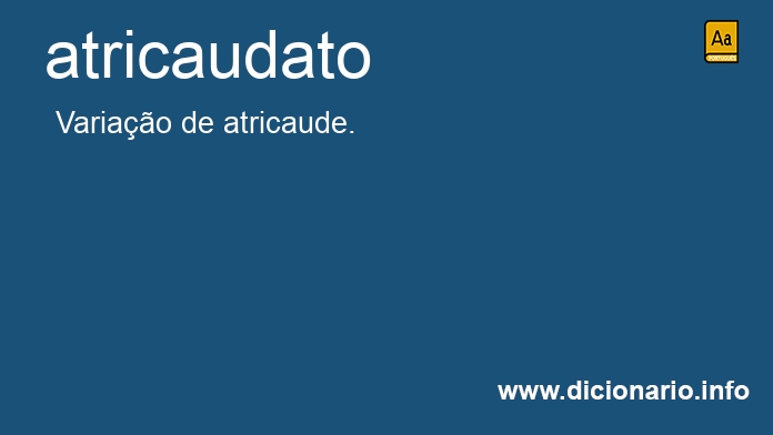 Significado de atricaudato