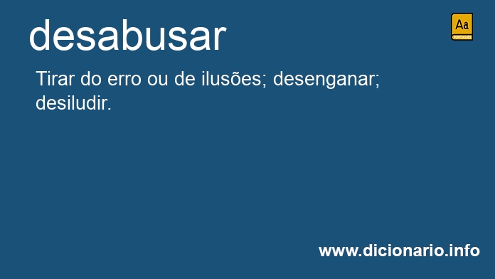 Significado de desabuseis