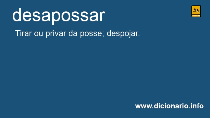 Significado de desapossaro