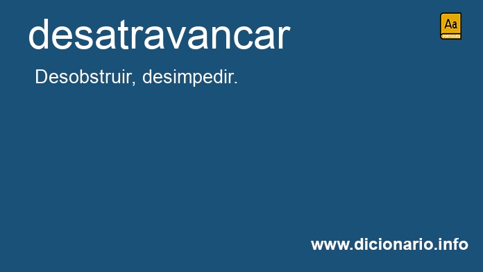 Significado de desatravancariam