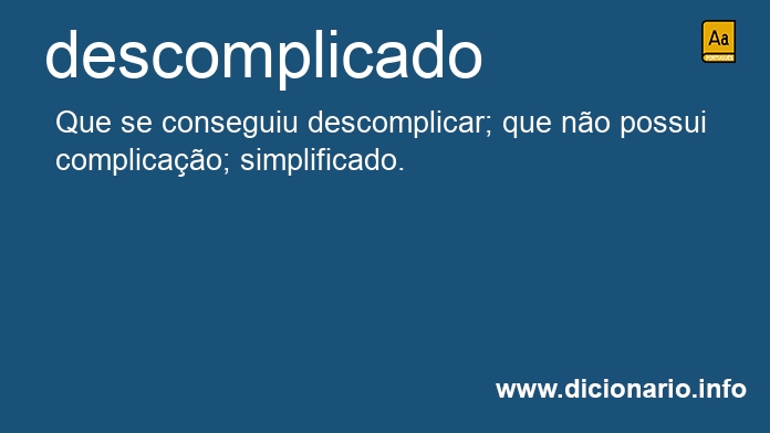 Significado de descomplicados