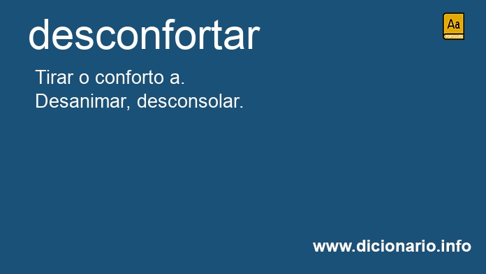 Significado de desconforta