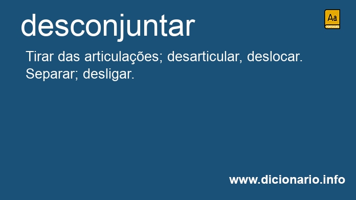 Significado de desconjuntaro