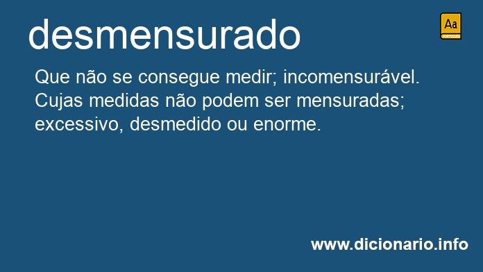 Significado de desmensurado