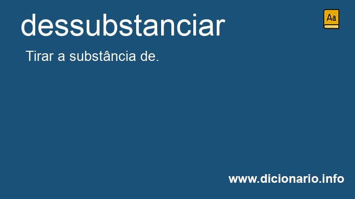 Significado de dessubstanciar