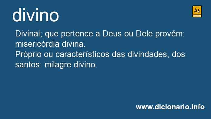 divino  Tradução de divino no Dicionário Infopédia de Português