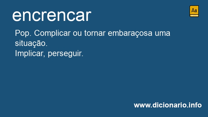 Significado de encrencar