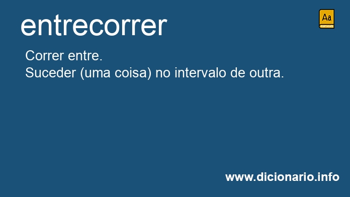 Significado de entrecorreu