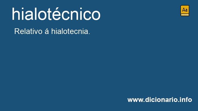 Significado de hialotcnico