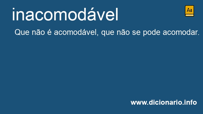 Significado de inacomodvel