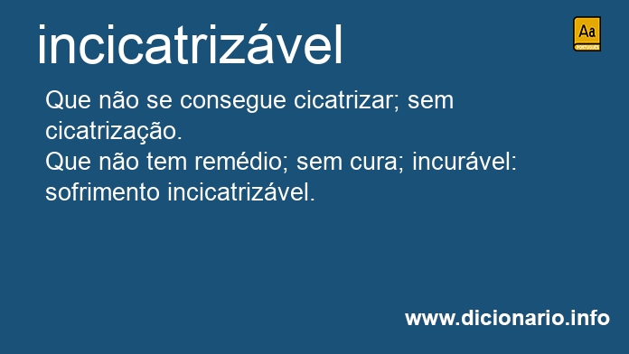 Significado de incicatrizvel