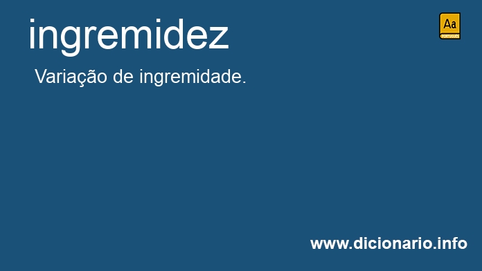 Significado de ingremidez