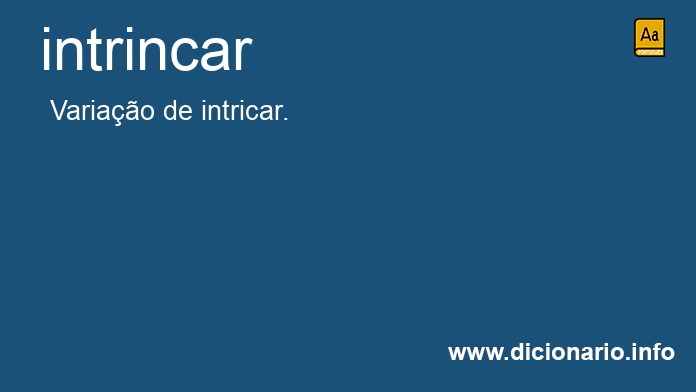 Significado de intrincaram