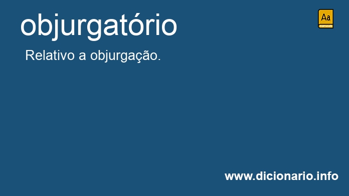 Significado de objurgatrio