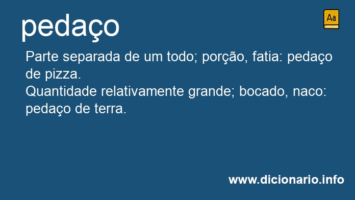 pedaço  Tradução de pedaço no Dicionário Infopédia de Português