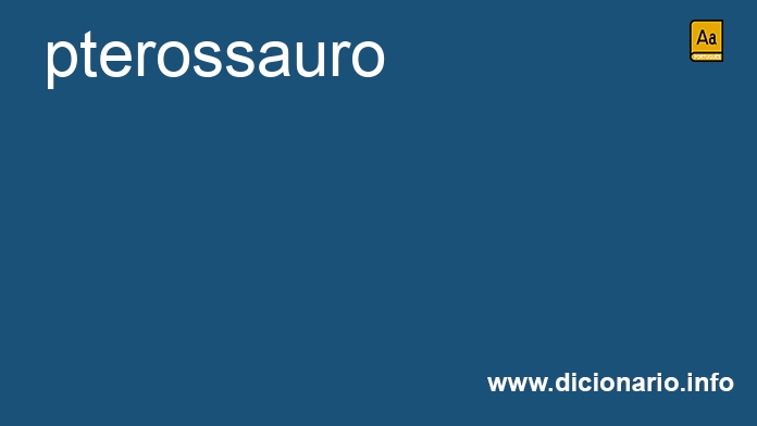 Significado de pterossauro
