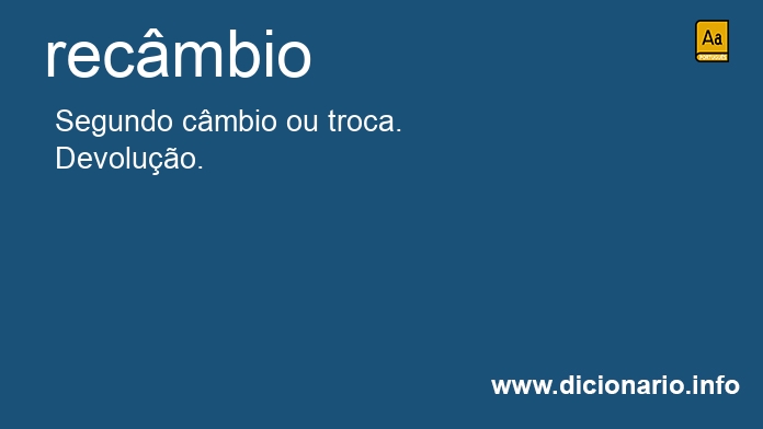 Recâmbio - Dicio, Dicionário Online de Português