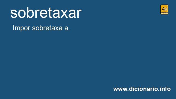 Significado de sobretaxou