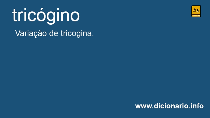 Significado de tricgino